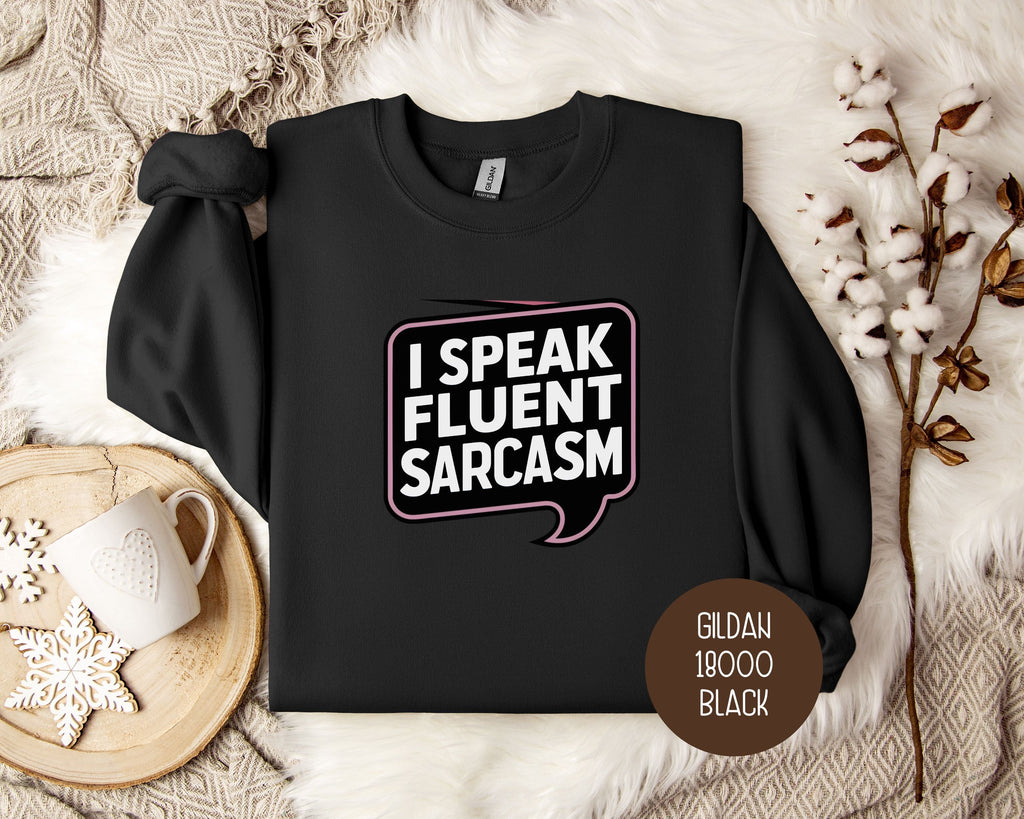 I Speak Fluent Sarcasm Sweatshirt-1