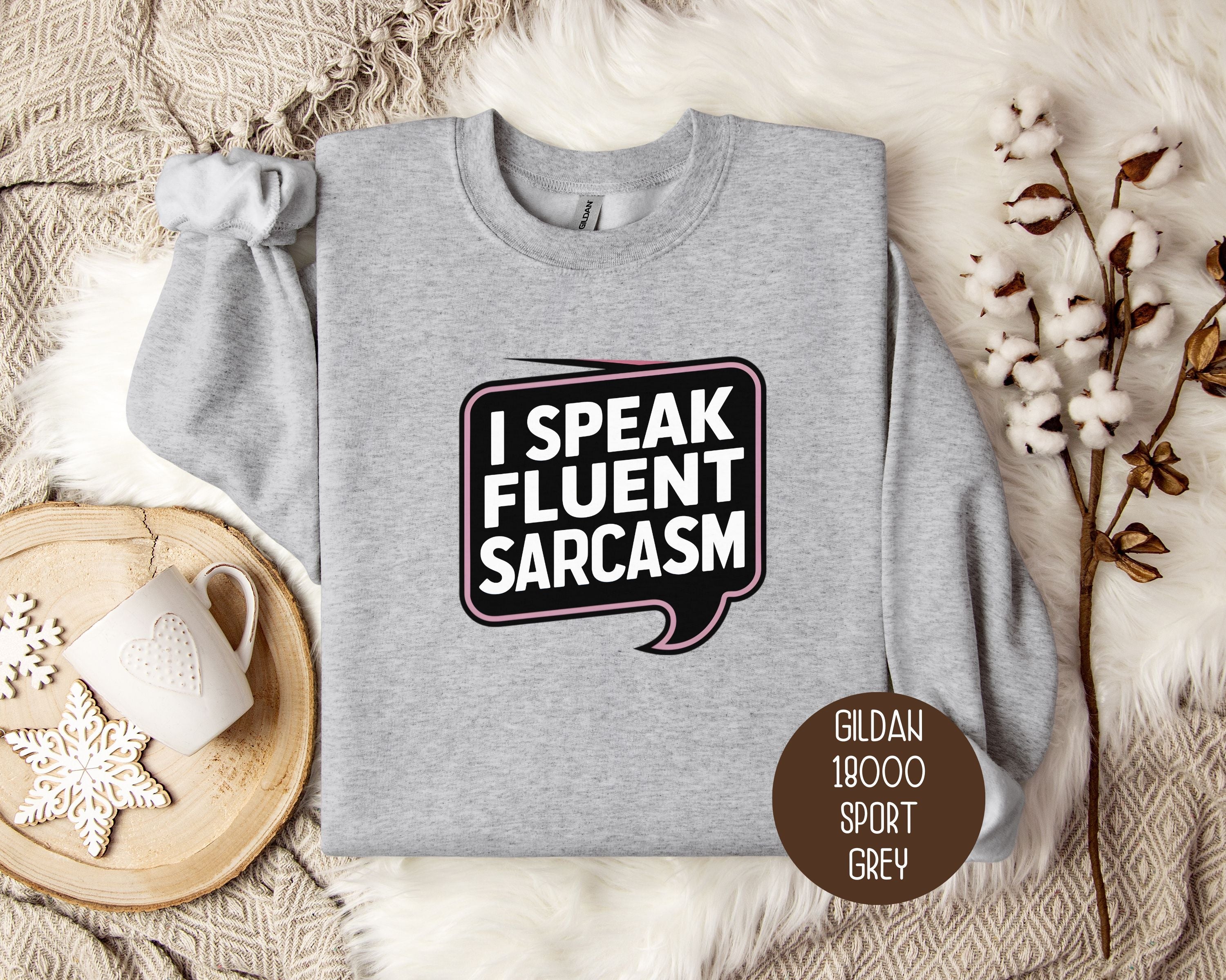 I Speak Fluent Sarcasm Sweatshirt-6